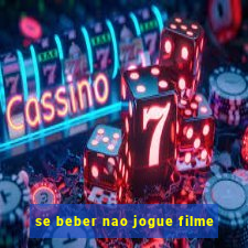 se beber nao jogue filme